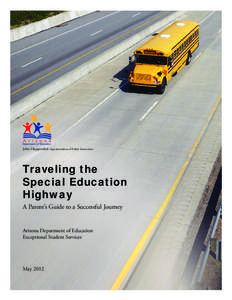 John Huppenthal, Superintendent of Public Instruction  Traveling the Special Education Highway A Parent’s Guide to a Successful Journey