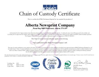 Chain of Custody Certificate This is to confirm that KPMG Performance Registrar Inc. has examined the procedures of Alberta Newsprint Company Postal Bag 9000 Whitecourt, Alberta T7S 1P9 and determined that the Company ma