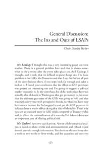 General Discussion: The Ins and Outs of LSAPs Chair: Stanley Fischer Mr. Lindsey: I thought this was a very interesting paper on event studies. There is a general problem here and that is shown somewhat in the unwind aft