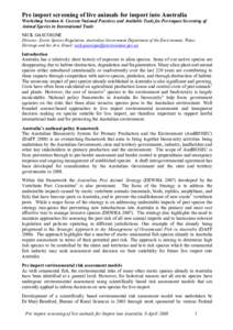 Pre import screening of live animals for import into Australia Workshop Session 4: Current National Practices and Available Tools for Pre-import Screening of Animal Species in International Trade NICK GASCOIGNE Director,
