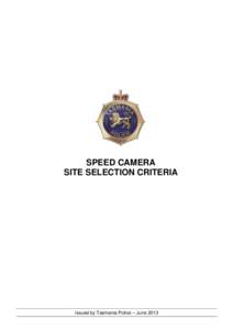 SPEED CAMERA SITE SELECTION CRITERIA Issued by Tasmania Police – June 2013  INDEX