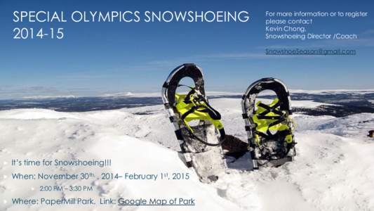 SPECIAL OLYMPICS SNOWSHOEING[removed]For more information or to register please contact Kevin Chong,