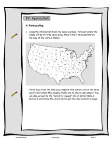 IV. Application A. Forecasting 1. Using the information from the maps you have, forecast where the clouds will be in three days. Draw them in their new positions on the map of the United States.