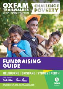 Fundraising guide MELBOURNE | BRISBANE | SYDNEY | PERTH EVENT SPONSORS  WWW.OXFAM.ORG.AU/TRAILWALKER