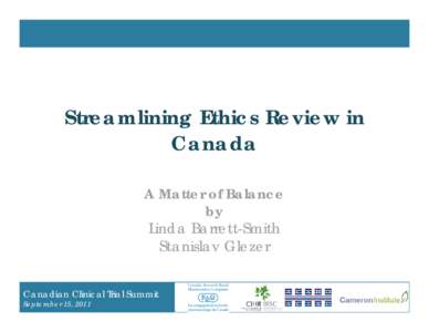 Streamlining Ethics Review in Canada A Matter of Balance by Linda Barrett-Smith Stanislav Glezer