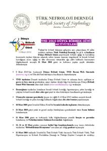 TND 2010 DÜNYA BÖBREK GÜNÜ AKTİVİTELERİ Türkiye’de böbrek biliminin gelişmesi için çalışmalarını 40 yıldır aralıksız sürdüren Türk Nefroloji Derneği, bu yıl 5. si kutlanan Dünya Böbrek Günü