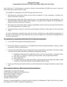 Application Procedures Compensation for Death of Law Enforcement Officer Killed in the Line of Duty Tenn. Code Ann. § [removed]authorizes a payment of twenty-five thousand dollars ($25,000) to the estate of certain law 