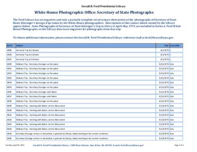 Gerald R. Ford Presidential Library  White House Photographic Office: Secretary of State Photographs The Ford Library has no negatives and only a partially complete set of contact sheet prints of the photographs of Secre