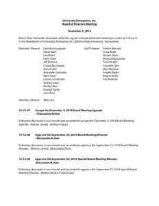 University Enterprises, Inc. Board of Directors Meeting December 5, 2014 Board Chair Alexander Gonzalez called the regular and special board meetings to order at 12:23 p.m. in the Boardroom of University Enterprises at C