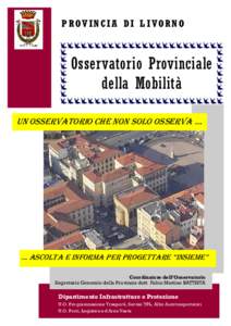 P R O V I N C I A D I L I VO R N O  Osservatorio Provinciale della Mobilità UN OSSERVATORIO CHE NON SOLO OSSERVA …