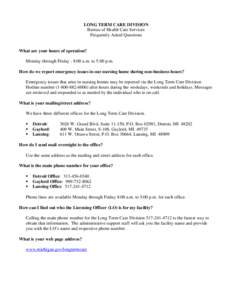 LONG TERM CARE DIVISION Bureau of Health Care Services Frequently Asked Questions What are your hours of operation? Monday through Friday - 8:00 a.m. to 5:00 p.m.