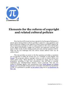 Elements for the reform of copyright and related cultural policies Now that the ACTA treaty has been rejected by the European Parliament, a period opens during which it will be possible to push for a new regulatory and p