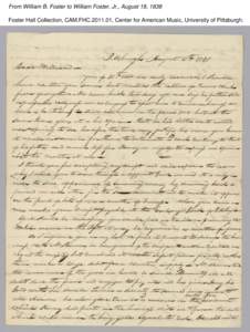 From William B. Foster to William Foster, Jr., August 18, 1838 Foster Hall Collection, CAM.FHC[removed], Center for American Music, University of Pittsburgh. From William B. Foster to William Foster, Jr., August 18, 1838