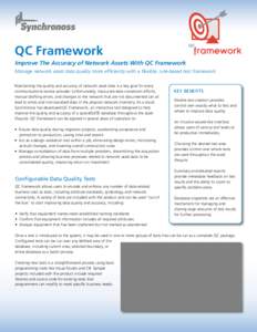 QC Framework Improve The Accuracy of Network Assets With QC Framework Manage network asset data quality more efficiently with a flexible, rule-based test framework Maintaining the quality and accuracy of network asset da
