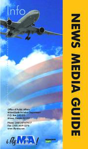 Office of Public Affairs Miami-Dade Aviation Department P.O. Box[removed]Miami, Florida[removed]Phone: ([removed]Fax: ([removed]