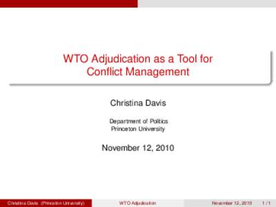 WTO Adjudication as a Tool for Conflict Management Christina Davis Department of Politics Princeton University