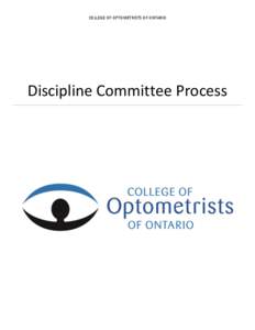 COLLEGE OF OPTOMETRISTS OF ONTARIO  Discipline Committee Process Table of Contents