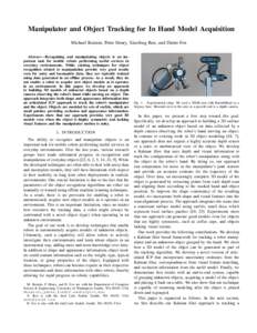 Manipulator and Object Tracking for In Hand Model Acquisition Michael Krainin, Peter Henry, Xiaofeng Ren, and Dieter Fox Abstract— Recognizing and manipulating objects is an important task for mobile robots performing 