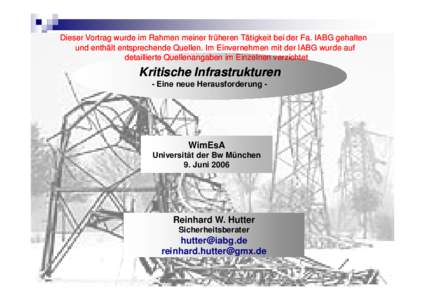 Dieser Vortrag wurde im Rahmen meiner früheren Tätigkeit bei der Fa. IABG gehalten und enthält entsprechende Quellen. Im Einvernehmen mit der IABG wurde auf detaillierte Quellenangaben im Einzelnen verzichtet Kritisch