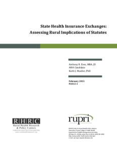 State Health Insurance Exchanges: Assessing Rural Implications of Statutes Anthony R. Eves, MBA, JD MHA Candidate Keith J. Mueller, PhD