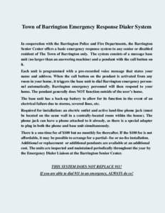 Town of Barrington Emergency Response Dialer System In cooperation with the Barrington Police and Fire Departments, the Barrington Senior Center offers a basic emergency response system to any senior or disabled resident