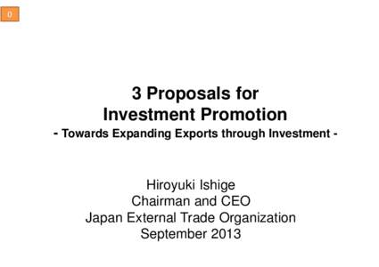 0  3 Proposals for Investment Promotion - Towards Expanding Exports through Investment -