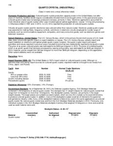 126  QUARTZ CRYSTAL (INDUSTRIAL) (Data in metric tons unless otherwise noted) Domestic Production and Use: Cultured quartz crystal production capacity exists in the United States, but after years of inactivity, facilitie