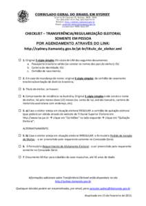 CONSULADO GERAL DO BRASIL EM SYDNEY Level 6/45 Clarence St, Sydney, NSW, 2000 Tel: ([removed]Fax: ([removed]Website: http://sydney.itamaraty.gov.br Email: [removed] Jurisdiction: NSW/QLD/N