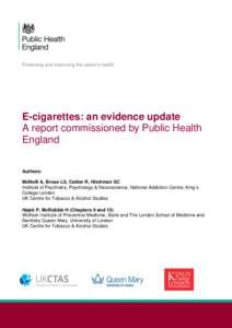 E-cigarettes: an evidence update A report commissioned by Public Health England Authors: McNeill A, Brose LS, Calder R, Hitchman SC Institute of Psychiatry, Psychology & Neuroscience, National Addiction Centre, King’s