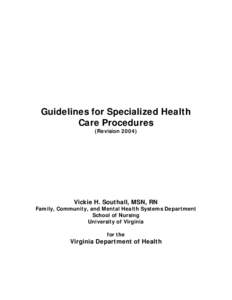 Guidelines for Specialized Health Care Procedures (Revision[removed]Vickie H. Southall, MSN, RN Family, Community, and Mental Health Systems Department