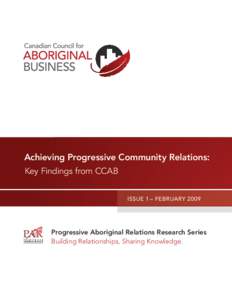 Achieving Progressive Community Relations: Key Findings from CCAB ISSUE 1 – FEBRUARY 2009 Progressive Aboriginal Relations Research Series Building Relationships, Sharing Knowledge.
