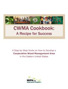 CWMA Cookbook: A Recipe for Success A Step-by-Step Guide on How to Develop a Cooperative Weed Management Area in the Eastern United States