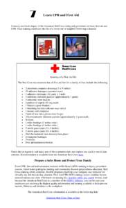 7  Learn CPR and First Aid Contact your local chapter of the American Red Cross today and get trained on basic first aid and CPR. Your training could save the life of a loved one or neighbor following a disaster.