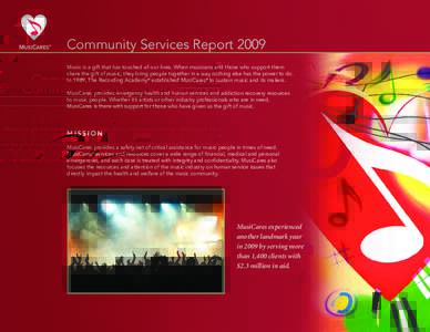Community Services Report 2009 Music is a gift that has touched all our lives. When musicians and those who support them share the gift of music, they bring people together in a way nothing else has the power to do. In 1