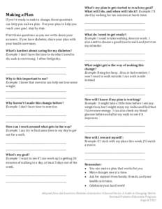 Making a Plan If you’re ready to make a change, these questions can help you make a plan. Use your plan to help you reach your goal, step by step. Print these questions so you can write down your answers. If you have d