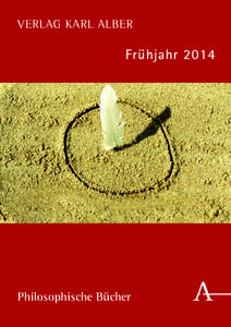 VERLAG KARL ALBER  Frühjahr 2014 Philosophische Bücher