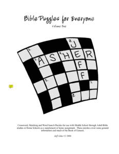 Bible Puzzles for Everyone Volume One Crossword, Matching and Word Search Puzzles for use with Middle School through Adult Bible studies or Home Schools as a supplement or home assignment. These puzzles cover some genera