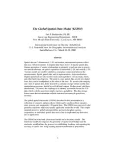 The Global Spatial Data Model (GSDM) Earl F. Burkholder, PS, PE Surveying Engineering Department - 3SUR New Mexico State University - Las Cruces, NM[removed]International Conference on Discrete Global Grids U.S. National C