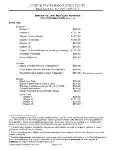 UNITED STATES BANKRUPTCY COURT DISTRICT OF MASSACHUSETTS BANKRUPTCY COURT FEES 1 QUICK REFERENCE EFFECTIVE DECEMBER 1, 2014 (REVFILING FEES