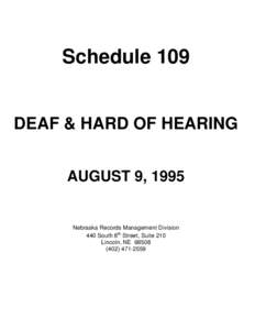 Schedule 109 DEAF & HARD OF HEARING AUGUST 9, 1995 Nebraska Records Management Division 440 South 8th Street, Suite 210