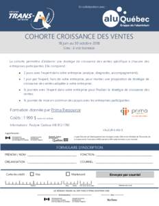 En collaboration avec :  COHORTE CROISSANCE DES VENTES 18 juin au 30 octobre 2018 Lieu : à vos bureaux La cohorte permettra d’élaborer une stratégie de croissance des ventes spécifique à chacune des