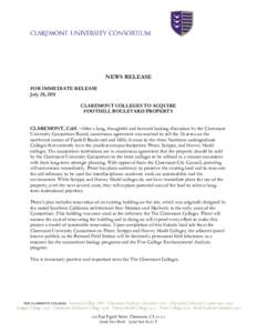 NEWS RELEASE FOR IMMEDIATE RELEASE July 28, 2011 CLAREMONT COLLEGES TO ACQUIRE FOOTHILL BOULEVARD PROPERTY CLAREMONT, Calif. –After a long, thoughtful and forward looking discussion by the Claremont