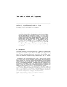 The Value of Health and Longevity  Kevin M. Murphy and Robert H. Topel University of Chicago and National Bureau of Economic Research  We develop a framework for valuing improvements in health and apply