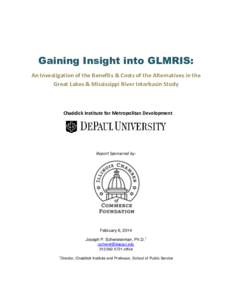 Gaining Insight into GLMRIS: An Investigation of the Benefits & Costs of the Alternatives in the Great Lakes & Mississippi River Interbasin Study Chaddick Institute for Metropolitan Development