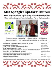 Star-Spangled Speakers Bureau Free presentations by leading War of 1812 scholars Made possible by a grant from the Maryland War of 1812 Commission Available through March 2014 — Supply is limited — Apply online Quest