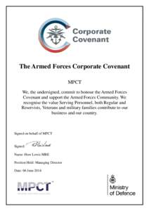 The Armed Forces Corporate Covenant MPCT We, the undersigned, commit to honour the Armed Forces Covenant and support the Armed Forces Community. We recognise the value Serving Personnel, both Regular and Reservists, Vete