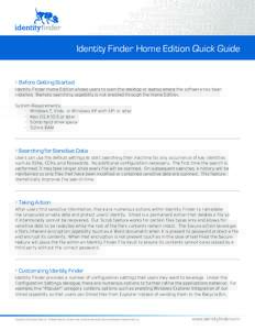 Identity Finder Home Edition Quick Guide  > Before Getting Started Identity Finder Home Edition allows users to scan the desktop or laptop where the software has been installed. Remote searching capability is not enabled