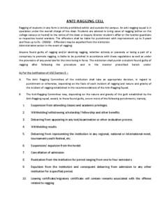 ANTI-RAGGING CELL Ragging of students in any form is strictly prohibited within and outside the campus. An anti-ragging squad is in operation under the overall charge of the dean. Students are advised to bring cases of r