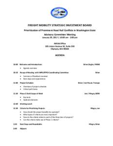 FREIGHT MOBILITY STRATEGIC INVESTMENT BOARD Prioritization of Prominent Road Rail Conflicts in Washington State Advisory Committee Meeting January 29, 2017 | 10:00 am - 2:00 pm FMSIB Office