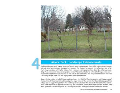 4  Moore Park: Landscape Enhancements Parks and Greens serve a wide variety of needs in our communities. They offer a place to sit in quiet solitude on a bench along a shady path, a moment for thought, a moment for refle